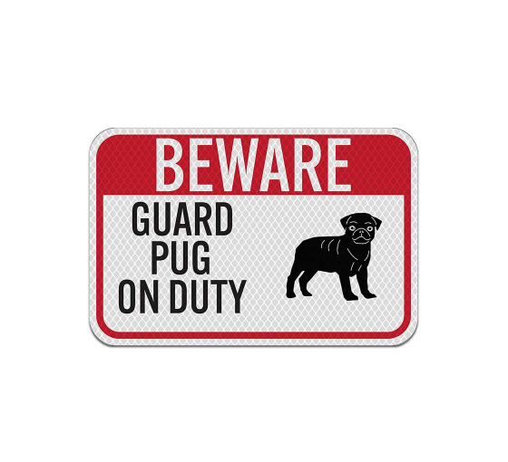 Guard Pug On Duty Aluminum Sign (Diamond Reflective)