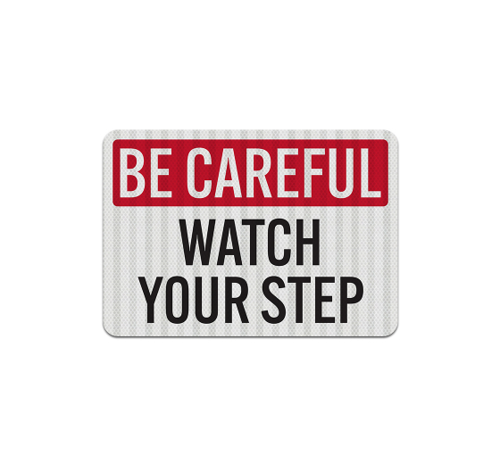 Be Careful Watch Your Step Aluminum Sign (EGR Reflective)
