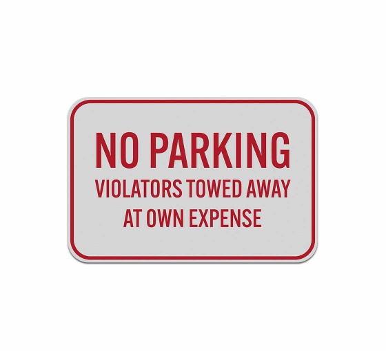 No Parking Violators Will Be Towed Away Aluminum Sign (Reflective)