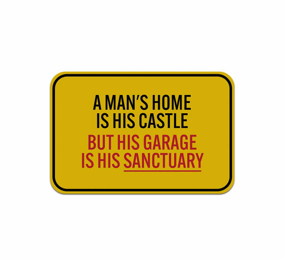 A Mans Home Is His Castle Aluminum Sign (Reflective)