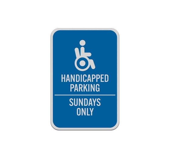Handicapped Parking Sundays Only Aluminum Sign (Reflective)