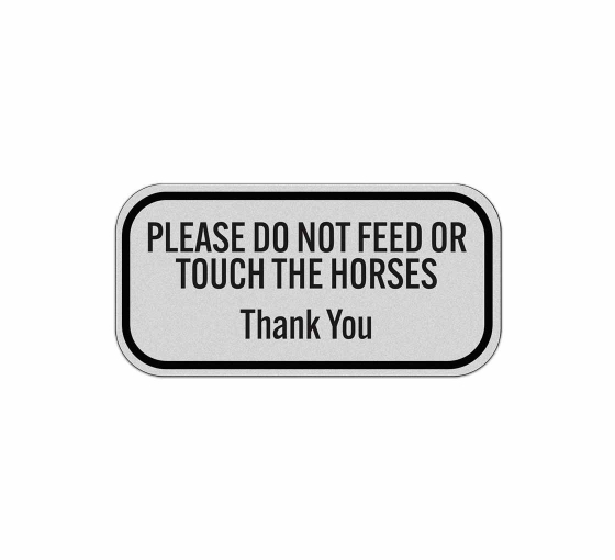 Do Not Feed Horses Thank You Aluminum Sign (Reflective)