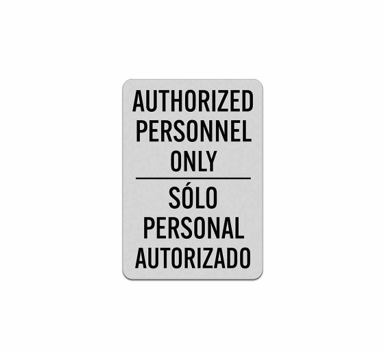 Bilingual Authorized Personnel Only Aluminum Sign (Reflective)