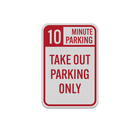 10 Minutes Parking Take Out Aluminum Sign (Reflective)