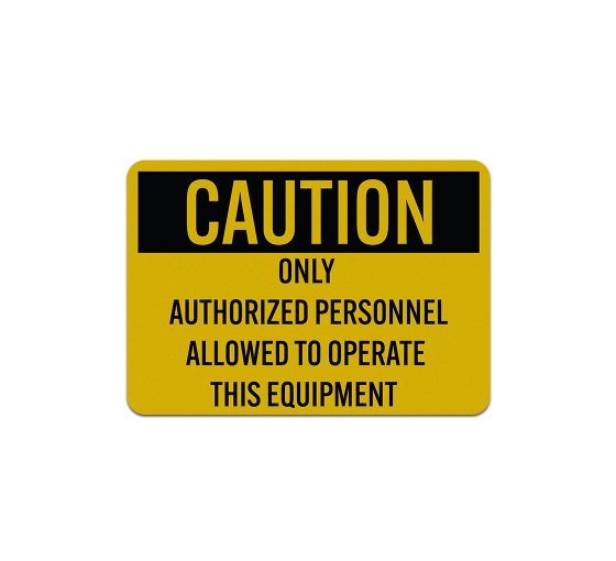 Only Authorized Personnel Allowed To Operate Aluminum Sign (Reflective)