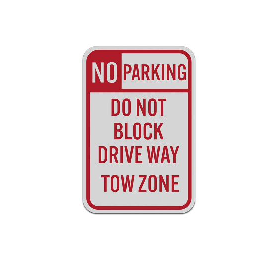 Do Not Block Driveway Tow Zone Aluminum Sign (Reflective)
