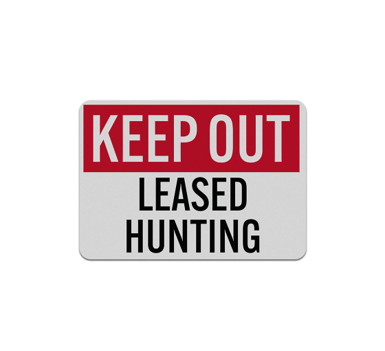 Keep Out Leased Hunting Aluminum Sign (Reflective)