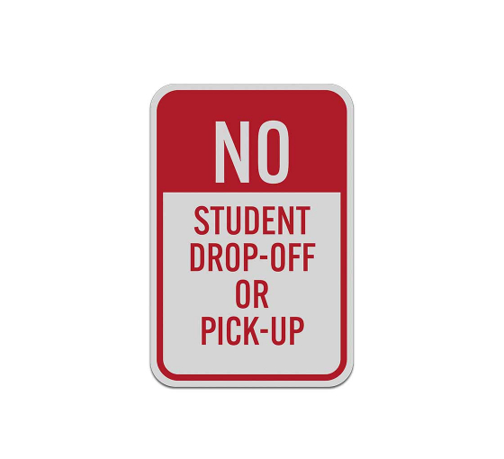 No Student Drop Off Or Pick Up Aluminum Sign (Reflective)