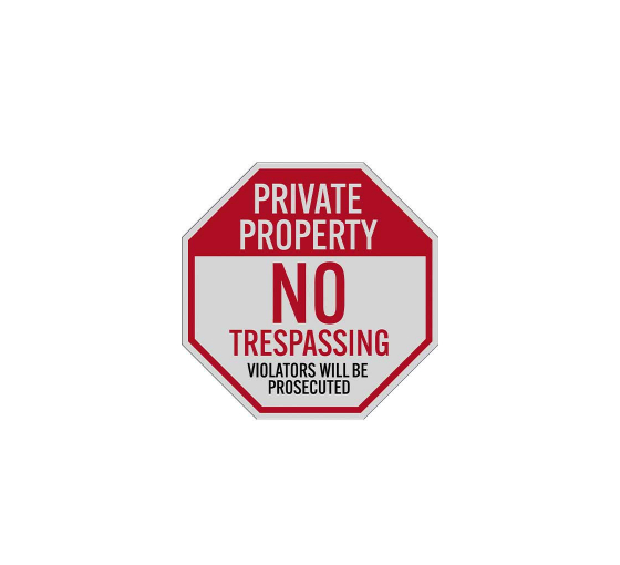 Private Property No Trespassing Violators Will Be Prosecuted Aluminum Sign (Reflective)