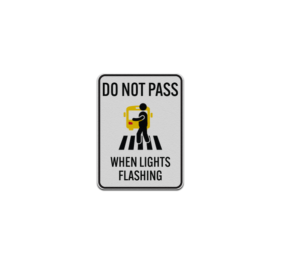 School Do Not Pass When Lights Flashing Aluminum Sign (Reflective)