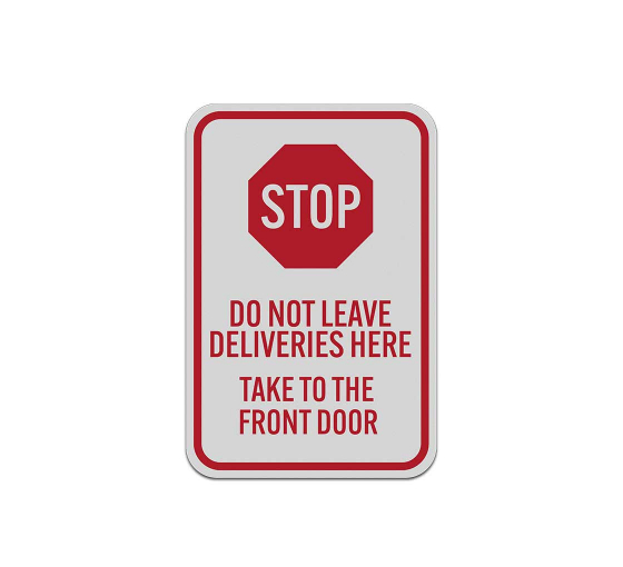 Do Not Leave Deliveries Here Aluminum Sign (Reflective)
