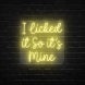 I Licked It So It's Mine Neon Sign