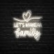 Let's Make A Family Neon Sign