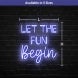 Let The Fun Begin Neon Sign