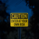 OSHA Enter At Your Own Risk Aluminum Sign (Reflective)