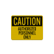 Caution Authorized Personnel Only Aluminum Sign (Reflective)