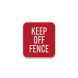 Keep Off Fence Aluminum Sign (EGR Reflective)