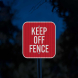 Keep Off Fence Aluminum Sign (HIP Reflective)