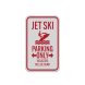 Jet Ski Parking Only Violators Will Be Sunk Aluminum Sign (Reflective)