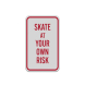 Skate At Your Own Risk Aluminum Sign (Reflective)