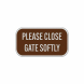Please Close Gate Softly Aluminum Sign (Reflective)