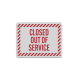 Closed Out Of Service Aluminum Sign (Reflective)