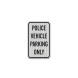 Police Vehicle Only Aluminum Sign (HIP Reflective)