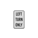 Left Turn Only Aluminum Sign (EGR Reflective)