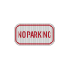 Mini No Parking Aluminum Sign (HIP Reflective)