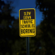 Slow Down, Traffic School Is Boring Aluminum Sign (HIP Reflective)