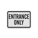 Entrance Only Aluminum Sign (Diamond Reflective)