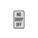 No Drop Off Aluminum Sign (HIP Reflective)