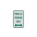 Parallel Parking Only Bidirectional Arrow Aluminum Sign (EGR Reflective)