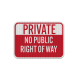Private Property No Public Right Of Way Aluminum Sign (EGR Reflective)
