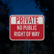 Private Property No Public Right Of Way Aluminum Sign (HIP Reflective)