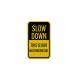 Slow Down This Is Our Neighborhood Aluminum Sign (EGR Reflective)