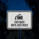 Stay Back Until Gate Rises Aluminum Sign (EGR Reflective)