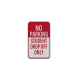 No Parking Student Drop Off Only Aluminum Sign (HIP Reflective)