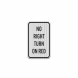 Traffic No Right Turn On Red Aluminum Sign (HIP Reflective)