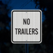 Traffic Control No Trailers Aluminum Sign (HIP Reflective)