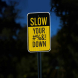 Slow Down Road Aluminum Sign (EGR Reflective)