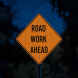 Road Work Ahead Aluminum Sign (HIP Reflective)