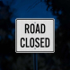 Road Closed Aluminum Sign (EGR Reflective)