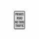 Private Road No Thru Traffic Aluminum Sign (HIP Reflective)