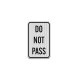 MUTCD Compliant Do Not Pass Aluminum Sign (EGR Reflective)