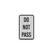 MUTCD Compliant Do Not Pass Aluminum Sign (HIP Reflective)