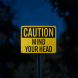 OSHA Caution Mind Your Head Aluminum Sign (EGR Reflective)
