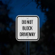 Don't Block Driveway Aluminum Sign (EGR Reflective)