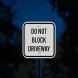 Don't Block Driveway Aluminum Sign (HIP Reflective)