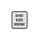 Don't Block Driveway Aluminum Sign (Diamond Reflective)